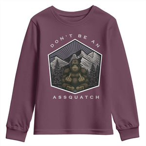 Bigfoot Lover Gift Youth Sweatshirt Do Not Be An Assquatch TS12 Maroon Print Your Wear