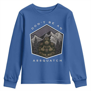 Bigfoot Lover Gift Youth Sweatshirt Do Not Be An Assquatch TS12 Royal Blue Print Your Wear