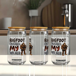 Bigfoot Grabbed My Wiener Glass Can Funny Dog Lover Gift TS12 Print Your Wear