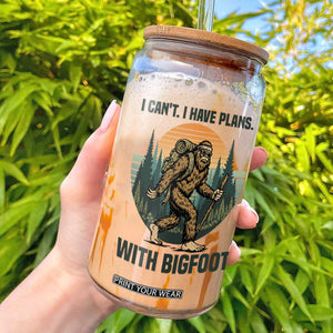 I Cant I Have Plans With Bigfoot Glass Can Funny Cryptid Lover Gift TS12 White Print Your Wear