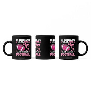 In October We Wear Pink And Watch Football Coffee Mug Breast Cancer Awareness Gift TS12 Print Your Wear