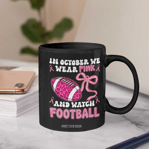 In October We Wear Pink And Watch Football Coffee Mug Breast Cancer Awareness Gift TS12 Print Your Wear
