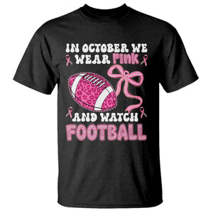In October We Wear Pink And Watch Football T Shirt Breast Cancer Awareness Gift TS12 Black Print Your Wear