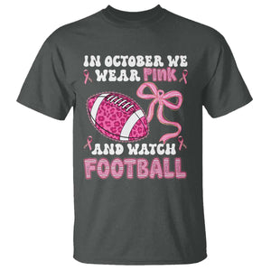 In October We Wear Pink And Watch Football T Shirt Breast Cancer Awareness Gift TS12 Dark Heather Print Your Wear