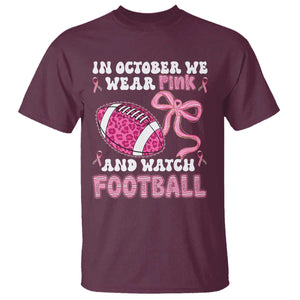 In October We Wear Pink And Watch Football T Shirt Breast Cancer Awareness Gift TS12 Maroon Print Your Wear