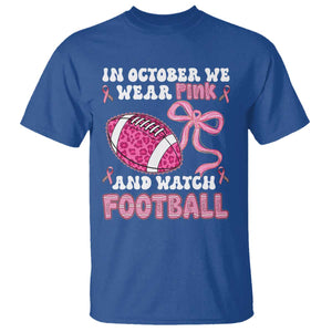 In October We Wear Pink And Watch Football T Shirt Breast Cancer Awareness Gift TS12 Royal Blue Print Your Wear