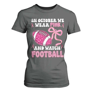 In October We Wear Pink And Watch Football T Shirt For Women Breast Cancer Awareness Gift TS12 Dark Heather Print Your Wear