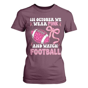 In October We Wear Pink And Watch Football T Shirt For Women Breast Cancer Awareness Gift TS12 Maroon Print Your Wear