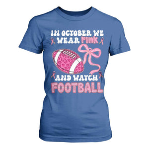 In October We Wear Pink And Watch Football T Shirt For Women Breast Cancer Awareness Gift TS12 Royal Blue Print Your Wear