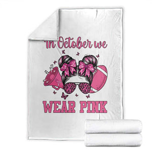 In October We Wear Pink Football Throw Blanket Funny Football Awareness Gift TS12 White Print Your Wear