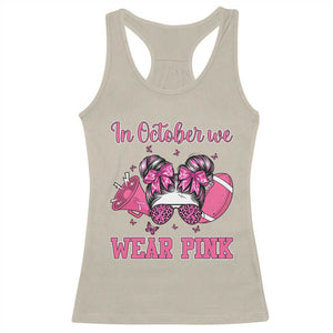 In October We Wear Pink Football Racerback Tank Top Funny Football Awareness Gift TS12 Sand Print Your Wear