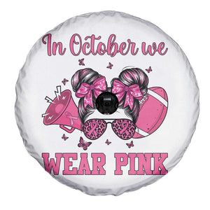 In October We Wear Pink Football Spare Tire Cover Funny Football Awareness Gift TS12 Print Your Wear