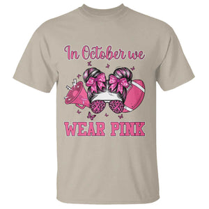 In October We Wear Pink Football T Shirt Funny Football Awareness Gift TS12 Sand Print Your Wear
