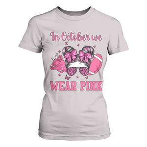 In October We Wear Pink Football T Shirt For Women Funny Football Awareness Gift TS12 Ice Gray Print Your Wear