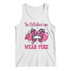 In October We Wear Pink Football Tank Top Funny Football Awareness Gift TS12 White Print Your Wear