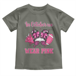 In October We Wear Pink Football Toddler T Shirt Funny Football Awareness Gift TS12 Military Green Print Your Wear