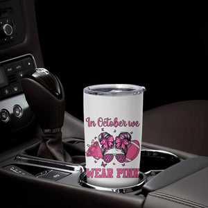 In October We Wear Pink Football Tumbler Cup Funny Football Awareness Gift TS12 Print Your Wear