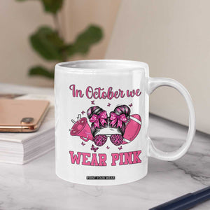 In October We Wear Pink Football Coffee Mug Funny Football Awareness Gift TS12 Print Your Wear
