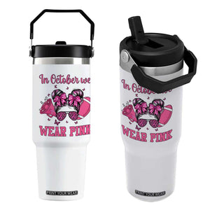 In October We Wear Pink Football Flip Straw Tumbler Funny Football Awareness Gift TS12 One Size: 30 oz White Print Your Wear