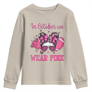 In October We Wear Pink Football Youth Sweatshirt Funny Football Awareness Gift TS12 Sand Print Your Wear