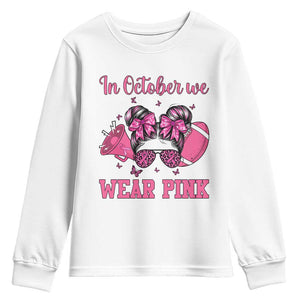 In October We Wear Pink Football Youth Sweatshirt Funny Football Awareness Gift TS12 White Print Your Wear
