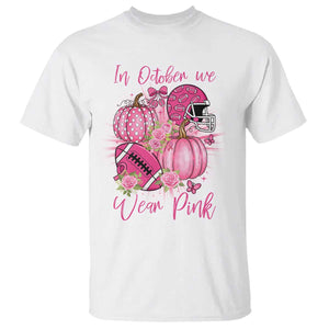 Football Breast Cancer Awareness T Shirt In October We Wear Pink Gift TS12 White Print Your Wear