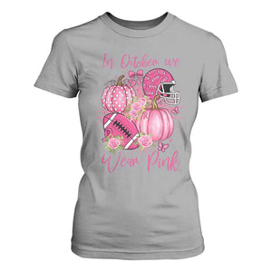 Football Breast Cancer Awareness T Shirt For Women In October We Wear Pink Gift TS12 Sport Gray Print Your Wear