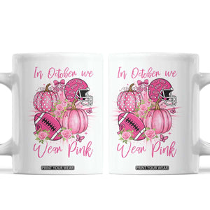Football Breast Cancer Awareness Coffee Mug In October We Wear Pink Gift TS12 White Print Your Wear