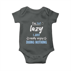 Funny Sarcastic Saying Baby Onesie I Am Not Lazy I Just Really Enjoy Doing Nothing TS12 Dark Heather Print Your Wear
