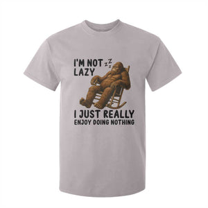 Funny Bigfoot T Shirt For Kid I Am Not Lazy I Just Really Enjoy Doing Nothing TS12 Ice Gray Print Your Wear