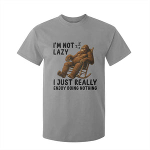 Funny Bigfoot T Shirt For Kid I Am Not Lazy I Just Really Enjoy Doing Nothing TS12 Sport Gray Print Your Wear