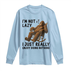 Funny Bigfoot Long Sleeve Shirt I Am Not Lazy I Just Really Enjoy Doing Nothing TS12 Light Blue Print Your Wear