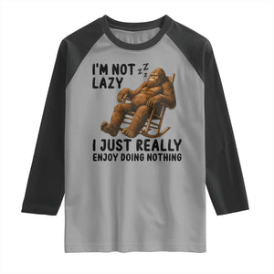 Funny Bigfoot Raglan Shirt I Am Not Lazy I Just Really Enjoy Doing Nothing TS12 Sport Gray Black Print Your Wear