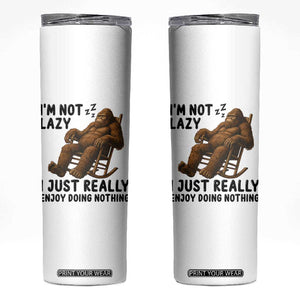 Funny Bigfoot Skinny Tumbler I Am Not Lazy I Just Really Enjoy Doing Nothing TS12 White Print Your Wear