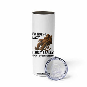 Funny Bigfoot Skinny Tumbler I Am Not Lazy I Just Really Enjoy Doing Nothing TS12 Print Your Wear
