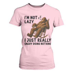 Funny Bigfoot T Shirt For Women I Am Not Lazy I Just Really Enjoy Doing Nothing TS12 Light Pink Print Your Wear
