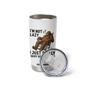Funny Bigfoot Tumbler Cup I Am Not Lazy I Just Really Enjoy Doing Nothing TS12 Print Your Wear