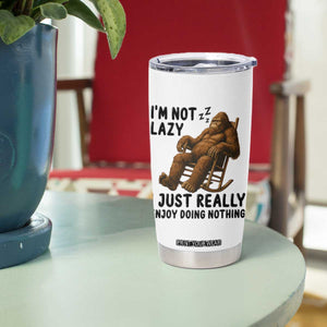 Funny Bigfoot Tumbler Cup I Am Not Lazy I Just Really Enjoy Doing Nothing TS12 Print Your Wear