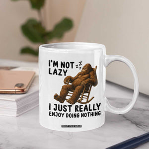 Funny Bigfoot Coffee Mug I Am Not Lazy I Just Really Enjoy Doing Nothing TS12 Print Your Wear