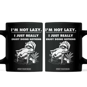 Lazy Raccoon Coffee Mug Funny I Am Not Lazy I Just Really Enjoy Doing Nothing TS12 Black Print Your Wear