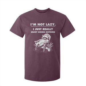 Lazy Raccoon T Shirt For Kid Funny I Am Not Lazy I Just Really Enjoy Doing Nothing TS12 Maroon Print Your Wear