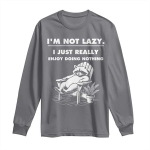 Lazy Raccoon Long Sleeve Shirt Funny I Am Not Lazy I Just Really Enjoy Doing Nothing TS12 Charcoal Print Your Wear