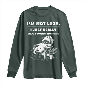 Lazy Raccoon Long Sleeve Shirt Funny I Am Not Lazy I Just Really Enjoy Doing Nothing TS12 Dark Forest Green Print Your Wear