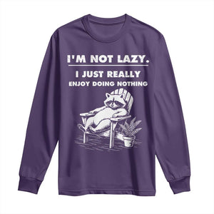 Lazy Raccoon Long Sleeve Shirt Funny I Am Not Lazy I Just Really Enjoy Doing Nothing TS12 Purple Print Your Wear
