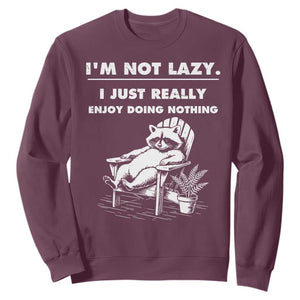 Lazy Raccoon Sweatshirt Funny I Am Not Lazy I Just Really Enjoy Doing Nothing TS12 Maroon Print Your Wear