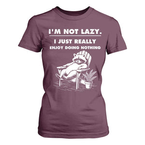 Lazy Raccoon T Shirt For Women Funny I Am Not Lazy I Just Really Enjoy Doing Nothing TS12 Maroon Print Your Wear