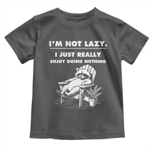Lazy Raccoon Toddler T Shirt Funny I Am Not Lazy I Just Really Enjoy Doing Nothing TS12 Dark Heather Print Your Wear
