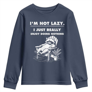 Lazy Raccoon Youth Sweatshirt Funny I Am Not Lazy I Just Really Enjoy Doing Nothing TS12 Navy Print Your Wear