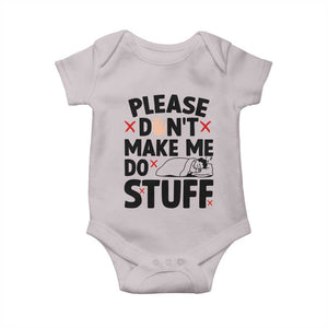 Please Do Not Make Me Do Stuff Baby Onesie Funny Lazy Girl TS12 Ice Gray Print Your Wear