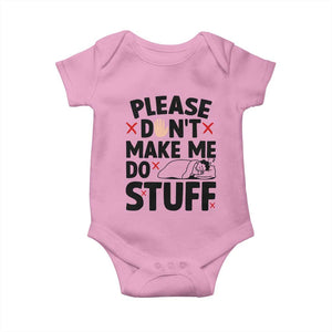 Please Do Not Make Me Do Stuff Baby Onesie Funny Lazy Girl TS12 Light Pink Print Your Wear